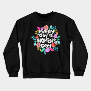 Womens Every Day Is Womens Day Cute International Womens Day 2020 Crewneck Sweatshirt